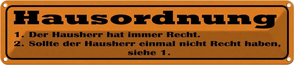 Blechschild 10x46 cm Hausordnung Hausherr immmer Recht Spruch Zitat
