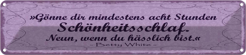 Blechschild 10x46 cm Gönne 8 Stunden Schönheitsschlaf Spruch Zitat