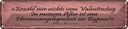 Blechschild 10x46 cm Erzähl nichts vom Valrntinstag Spruch Zitat