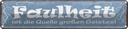 Blechschild 10x46 cm Faulheit Quelle großen Geistes Spruch Zitat