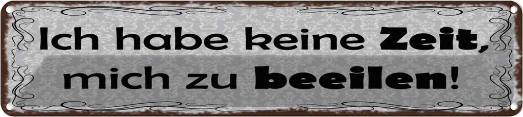 Blechschild 10x46 cm Habe keine Zeit mich zu beeilen Spruch Zitat
