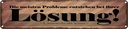 Blechschild 10x46 cm Probleme entstehen bei Lösung Spruch Zitat