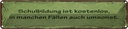 Blechschild 10x46 cm Schulbildung kostenlos umsonst Spruch Zitat