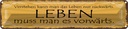 Blechschild 10x46 cm Leben muss man es vorwärts Spruch Zitat