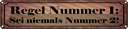 Blechschild 10x46 cm Regel Nr.1 Sei niemals Nummer 2 Spruch Zitat