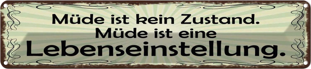 Blechschild 10x46 cm Müde ist eine Lebenseinstellung Spruch Zitat