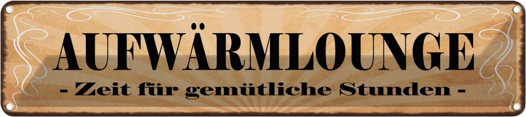 Blechschild 10x46 cm Aufwärmlounge gemütliche Stunden Spruch Zitat