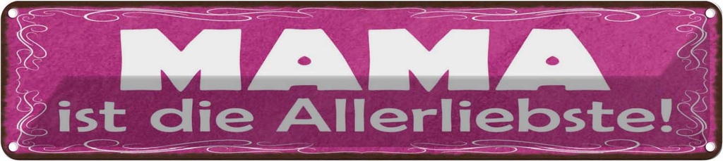 Blechschild 10x46 cm Mama ist die Allerliebste Spruch Zitat