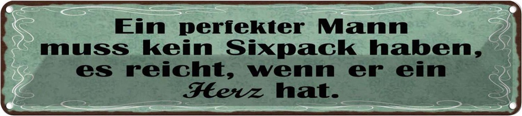 Blechschild 10x46 cm Mann kein Sixpack reicht Herz Spruch Zitat