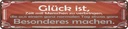 Blechschild 10x46 cm Glück aus Tag Besonderes machen Spruch Zitat
