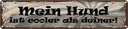 Blechschild 10x46 cm Mein Hund ist cooler als deiner