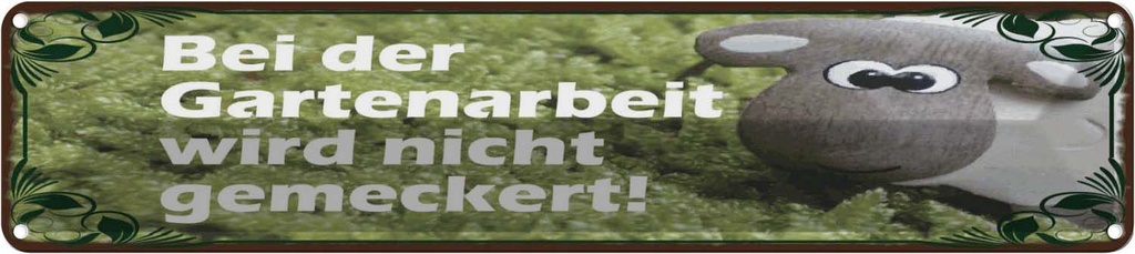 Blechschild 10x46 cm Bei Gartenarbeit nicht meckern Spruch Zitat