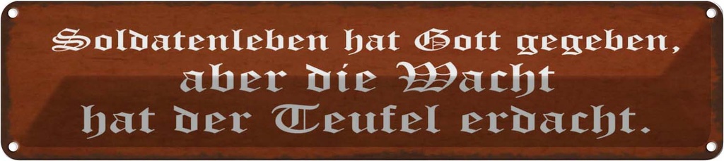 Blechschild 10x46 cm Soldatenleben hat Gott gegeben Spruch Zitat