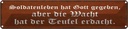 Blechschild 10x46 cm Soldatenleben hat Gott gegeben Spruch Zitat