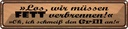 Blechschild 10x46 cm Grill wir müssen Fett verbrennen Spruch Zitat