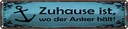 Blechschild 10x46 cm Zuhause ist wo der Anker hält Spruch Zitat
