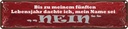 Blechschild 10x46 cm Ich dachte mein Name sei NEIN Spruch Zitat