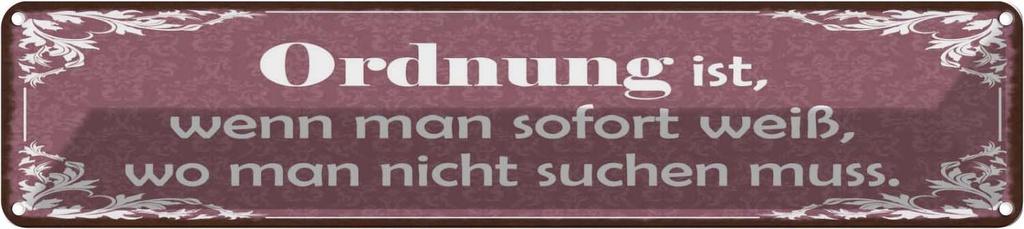 Blechschild 10x46 cm Ordnung man weiß wo nicht suchen Spruch Zitat