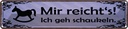 Blechschild 10x46 cm Mir reiht`s ich geh schaukeln Spruch Zitat