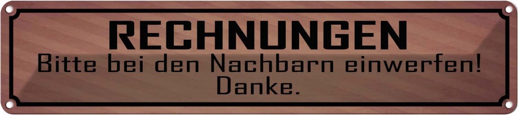 Blechschild 10x46 cm Rechnungen bitte bei Nachbarn Spruch Zitat