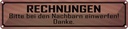 Blechschild 10x46 cm Rechnungen bitte bei Nachbarn Spruch Zitat