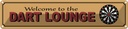Blechschild 10x46 cm Welcome to the Dart Lounge