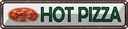 Blechschild 10x46 cm Hot Pizza Fast Food