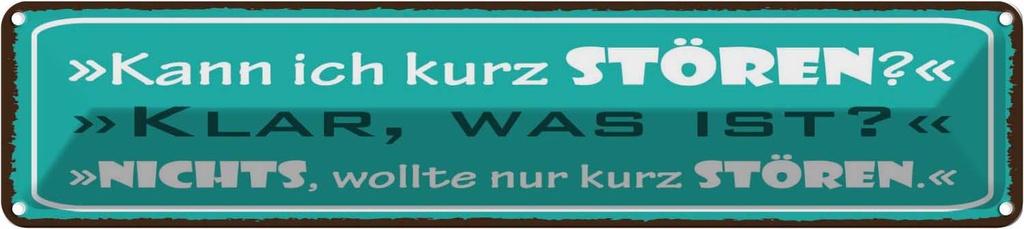 Blechschild 10x46 cm Kann ich kurz stören klar was Spruch Zitat