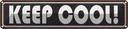 Blechschild 10x46 cm Keep cool