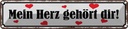 Blechschild 10x46 cm Mein Herz gehört dir Spruch Zitat