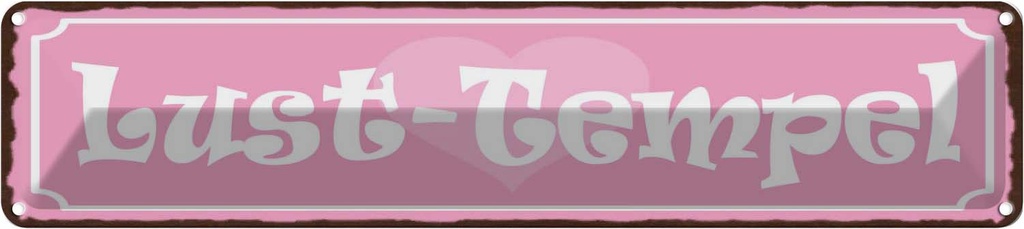 Blechschild 10x46 cm Lust Tempel Herz rosa Spruch Zitat