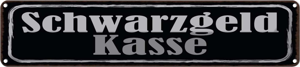 Blechschild 10x46 cm Schwarzgeld Kasse Geld Spruch Zitat