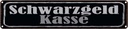 Blechschild 10x46 cm Schwarzgeld Kasse Geld Spruch Zitat