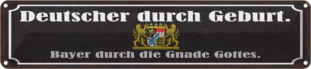 Blechschild 10x46 cm Deutscher durch Geburt Bayer Spruch Zitat