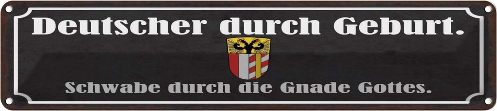 Blechschild 10x46 cm Deutscher durch Geburt Schwabe Spruch Zitat