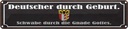 Blechschild 10x46 cm Deutscher durch Geburt Schwabe Spruch Zitat