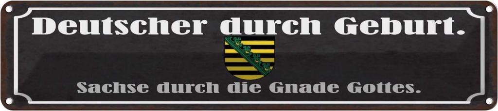 Blechschild 10x46 cm Deutscher durch Geburt Sachse Spruch Zitat