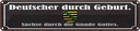 Blechschild 10x46 cm Deutscher durch Geburt Sachse Spruch Zitat