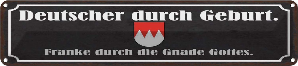 Blechschild 10x46 cm Deutscher durch Geburt Franke Spruch Zitat