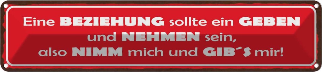 Blechschild 10x46 cm Beziehung geben nehmen nimm mich Spruch Zitat