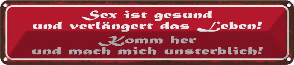 Blechschild 10x46 cm Sex ist gesund verlängert Leben Spruch Zitat