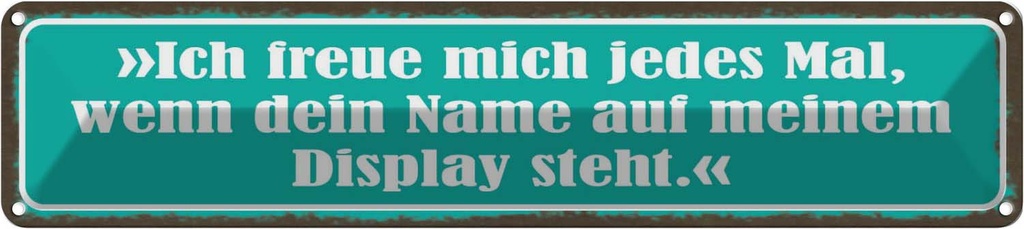 Blechschild 10x46 cm Freue mich dein Name auf Display Spruch Zitat