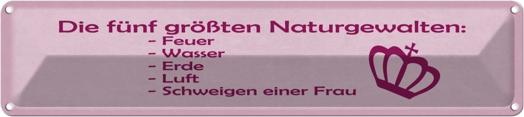 Blechschild 10x46 cm Naturgewalten Schweigen der Frau Spruch Zitat