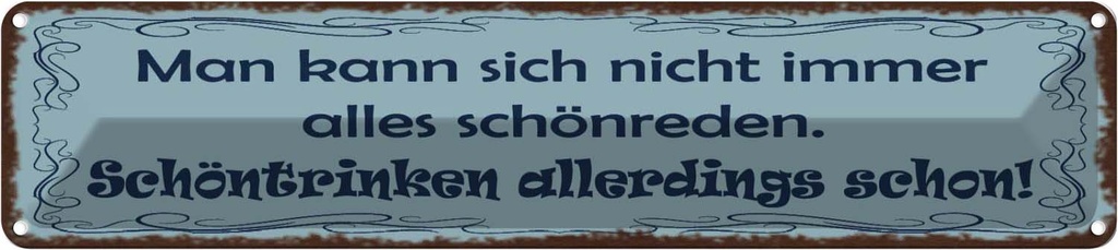 Blechschild 10x46 cm Nicht schönreden schöntrinken Spruch Zitat