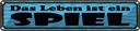 Blechschild 10x46 cm Das Leben ist ein Spiel Spruch Zitat