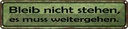 Blechschild 10x46 cm Bleib nicht stehen weitergehen Spruch Zitat