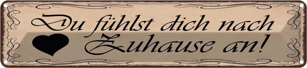 Blechschild 10x46 cm Du fühlst dich nach Zuause an Spruch Zitat