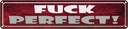 Blechschild 10x46 cm Fuck Perfect