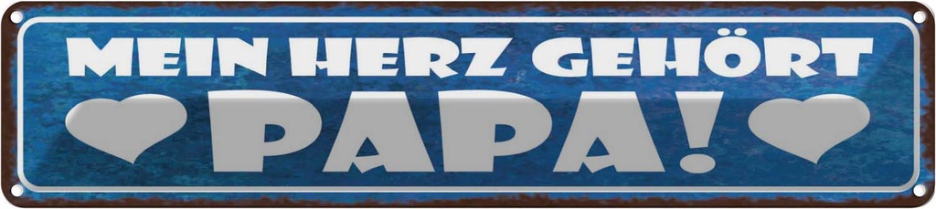 Blechschild 10x46 cm Mein Herz gehört Papa Spruch Zitat