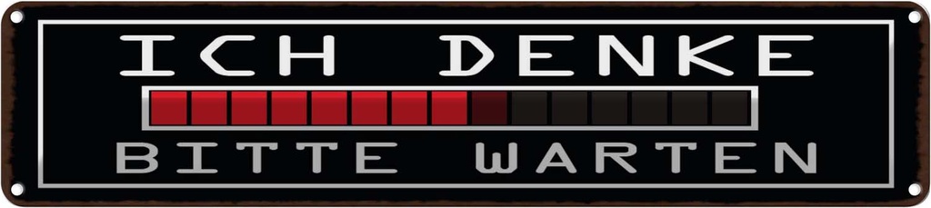 Blechschild 10x46 cm ich denke bitte warten Spruch Zitat